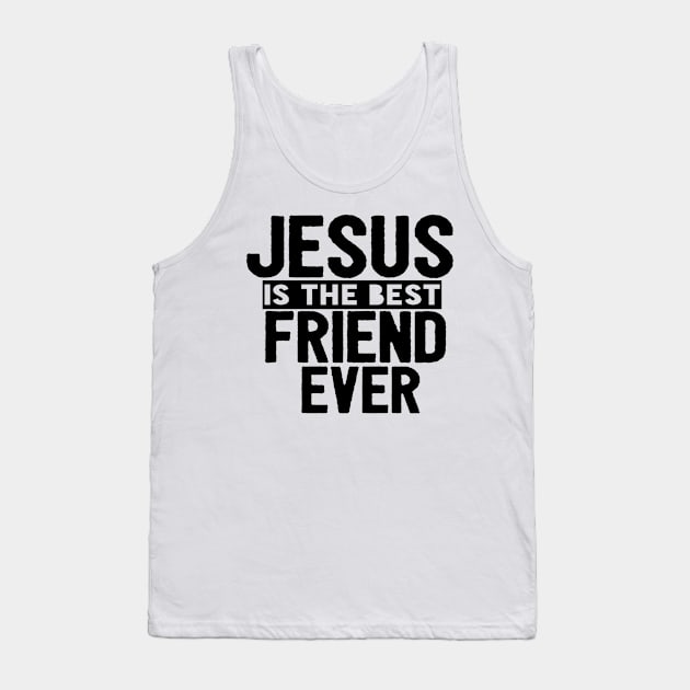 Jesus Is The Best Friend Ever Religious Christian Tank Top by Happy - Design